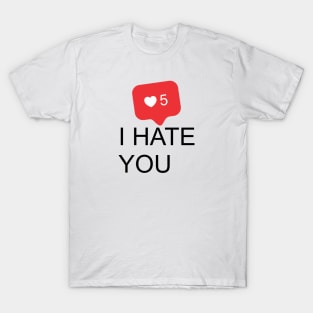 I HATE YOU 5 T-Shirt